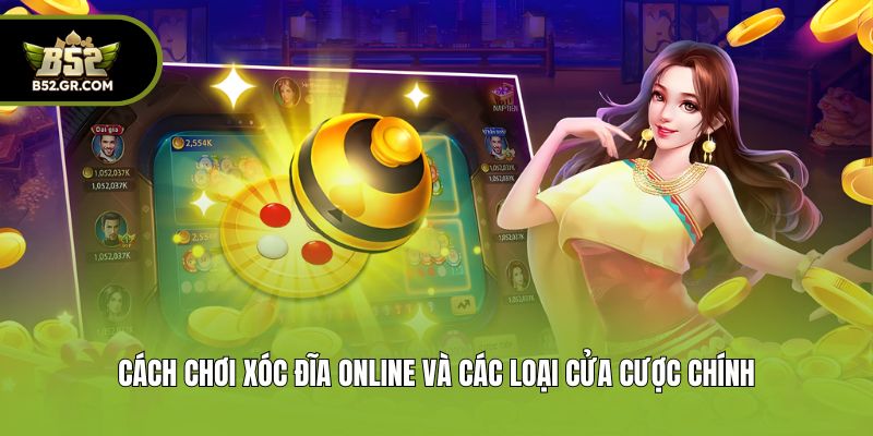 Cách Chơi Xóc Đĩa Online - Luật Chơi, Chiến Thuật Cược Hay 1 Cách chơi xóc đĩa online và các loại cửa cược chính