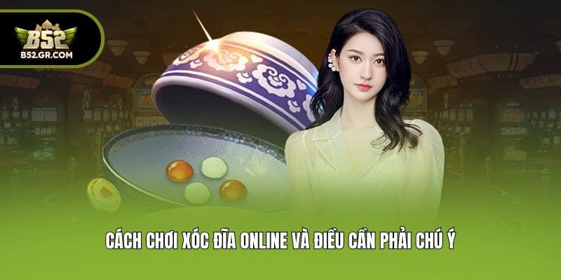 Cách Chơi Xóc Đĩa Online - Luật Chơi, Chiến Thuật Cược Hay 3 Cách chơi xóc đĩa online và điều cần phải chú ý