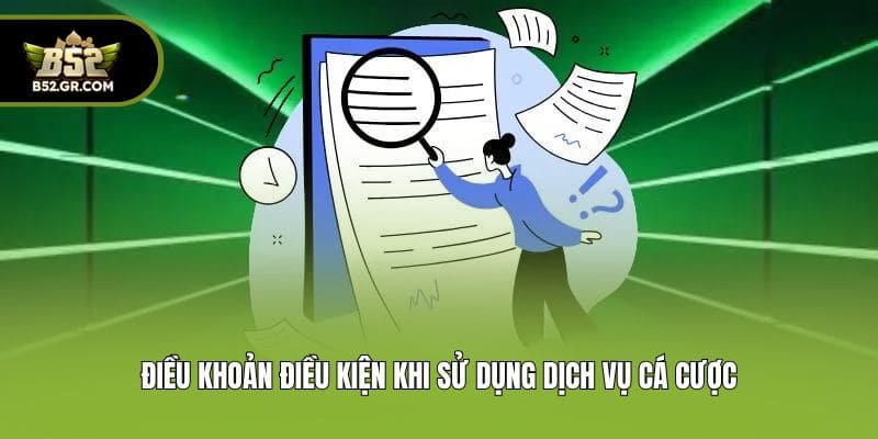 Điều khoản điều kiện khi sử dụng dịch vụ cá cược