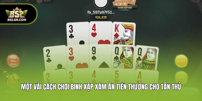 Cách Chơi Binh Xập Xám Ăn Tiền Chuẩn Xác Và Vài Mẹo Cực Hay 3 Một vài cách chơi Binh Xập Xám ăn tiền thưởng cho tân thủ