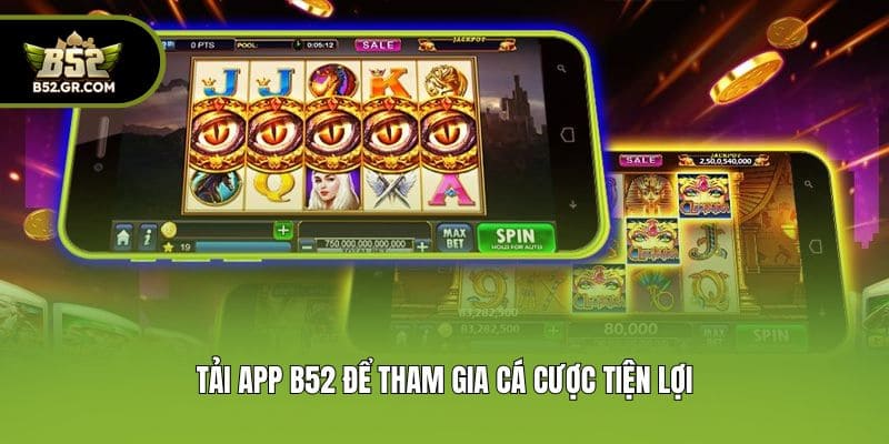 Hướng Dẫn Tải App B52 Về Điện Thoại Dễ Dàng Và Nhanh Chóng 1 Tải app B52 để tham gia cá cược tiện lợi
