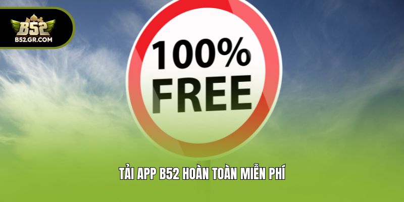 Hướng Dẫn Tải App B52 Về Điện Thoại Dễ Dàng Và Nhanh Chóng 3 Tải app B52 hoàn toàn miễn phí